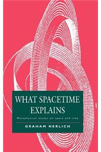 What Spacetime Explains