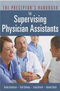 The Preceptor's Handbook for Supervising Physician Assistants