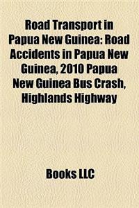 Road Transport in Papua New Guinea: Road Accidents in Papua New Guinea, 2010 Papua New Guinea Bus Crash, Highlands Highway