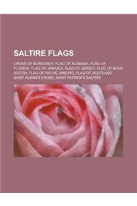 Saltire Flags: Cross of Burgundy, Flag of Alabama, Flag of Florida, Flag of Jamaica, Flag of Jersey, Flag of Nova Scotia, Flag of Rio