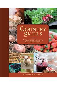 Country Skills: A Practical Guide to Self-Sufficiency