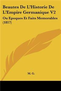 Beautes de L'Historie de L'Empire Germanique V2: Ou Epoques Et Faits Memorables (1817)