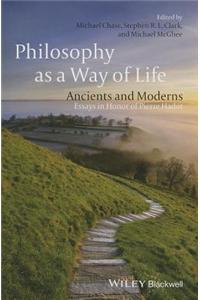 Philosophy as a Way of Life: Ancients and Moderns - Essays in Honor of Pierre Hadot
