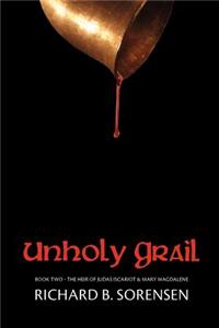 Unholy Grail: The Heir of Judas Iscariot & Mary Magdalene