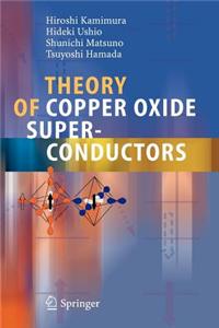 Theory of Copper Oxide Superconductors