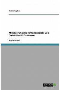 Minimierung Des Haftungsrisikos Von Gmbh-Geschaftsfuhrern