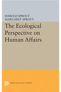 Ecological Perspective on Human Affairs