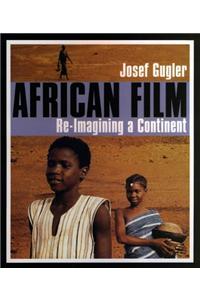 African Film African Film: Re-Imagining a Continent Re-Imagining a Continent