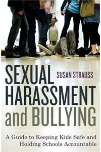 Sexual Harassment and Bullying: A Guide to Keeping Kids Safe and Holding Schools Accountable