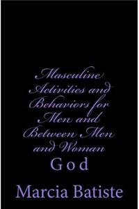 Masculine Activities and Behaviors for Men and Between Men and Woman: God