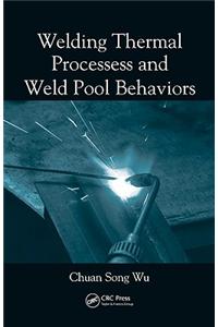 Welding Thermal Processes and Weld Pool Behaviors
