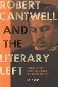 Robert Cantwell and the Literary Left