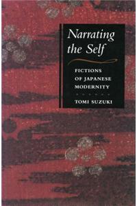 Narrating the Self: Fictions of Japanese Modernity