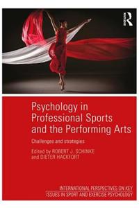 Psychology in Professional Sports and the Performing Arts: Challenges and Strategies