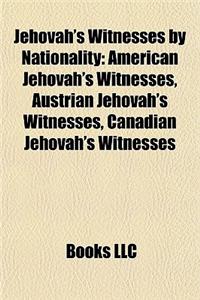 Jehovah's Witnesses by Nationality: American Jehovah's Witnesses, Austrian Jehovah's Witnesses, Canadian Jehovah's Witnesses