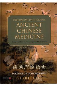 Foundations of Theory for Ancient Chinese Medicine
