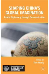 Soft Power in China: Public Diplomacy Through Communication