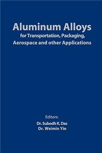 Aluminum Alloys for Transportation, Packaging, Aerospace, and Other Applications