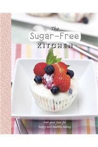 The Sugar-Free Kitchen: Feel-Good Food for Happy and Healthy Eating