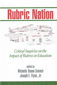 Rubric Nation: Critical Inquiries on the Impact of Rubrics in Education (Hc)