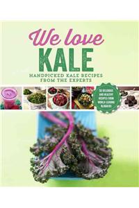 We Love Kale: Fresh and Healthy Inspiring Recipes