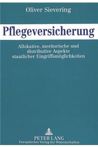 Pflegeversicherung: Allokative, Meritorische Und Distributive Aspekte Staatlicher Eingriffsmoeglichkeiten