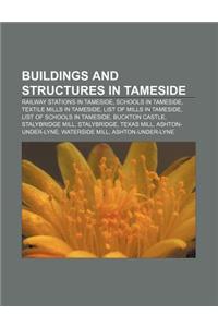Buildings and Structures in Tameside: Railway Stations in Tameside, Schools in Tameside, Textile Mills in Tameside, List of Mills in Tameside