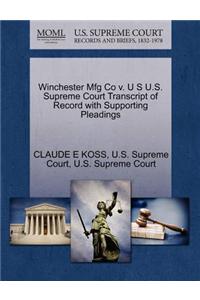 Winchester Mfg Co V. U S U.S. Supreme Court Transcript of Record with Supporting Pleadings