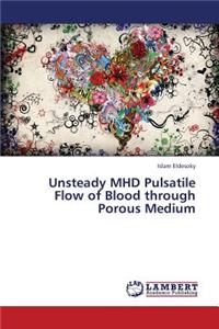 Unsteady Mhd Pulsatile Flow of Blood Through Porous Medium