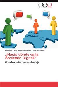Hacia Donde Va La Sociedad Digital?