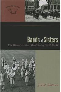 Bands of Sisters: U.S. Women's Military Bands During World War II