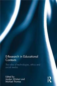 E-Research in Educational Contexts: The Roles of Technologies, Ethics and Social Media