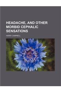 Headache, and Other Morbid Cephalic Sensations