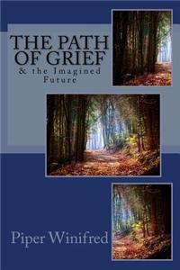 The Path of Grief: & the Imagined Future