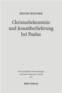 Christusbekenntnis Und Jesusuberlieferung Bei Paulus