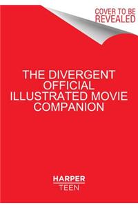 Divergent: Official Illustrated Movie Companion