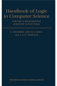 Handbook of Logic in Computer Science: Volume 3: Semantic Structures