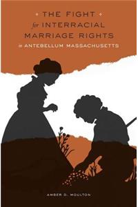 Fight for Interracial Marriage Rights in Antebellum Massachusetts