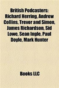British Podcasters: English Podcasters, Stephen Fry, Ricky Gervais, Pat Condell, Richard Herring, Stephen Merchant, John Oliver