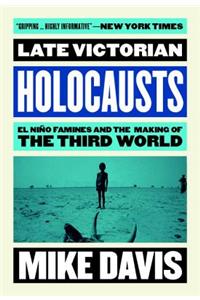 Late Victorian Holocausts: El Nino Famines and the Making of the Third World