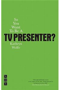 So You Want to Be a TV Presenter?