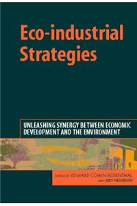 Eco-industrial Strategies: Unleashing Synergy Between Economic Development and the Environment