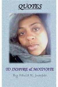 Quotes to Inspire & Motivate by Paula R. Jumper