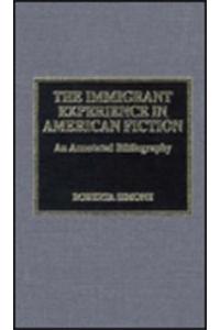 The Immigrant Experience in American Fiction: An Annotated Bibliography