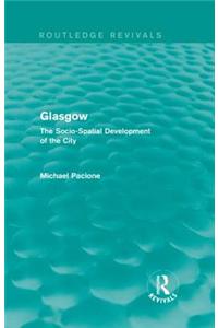 Glasgow: The Socio-Spatial Development of the City