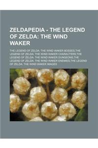 Zeldapedia - The Legend of Zelda: The Wind Waker: The Legend of Zelda: The Wind Waker Bosses, the Legend of Zelda: The Wind Waker Characters, the Lege