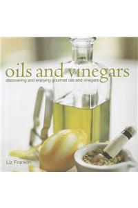 Oils and Vinegars: Discovering and Enjoying Gourmet Oils and Vinegars