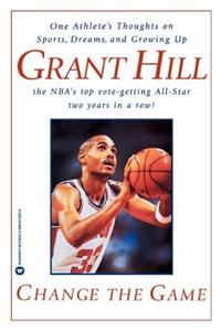 Change the Game: One Athlete's Thoughts on Sports, Dreams, and Growing Up