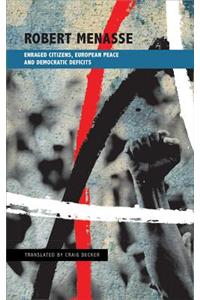 Enraged Citizens, European Peace and Democratic Deficits: Or Why the Democracy Given to Us Must Become One We Fight for