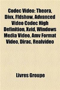 Codec Vido: Theora, DIVX, Ffdshow, Advanced Video Codec High Definition, XVID, Windows Media Video, Amv Format Video, Dirac, Realv